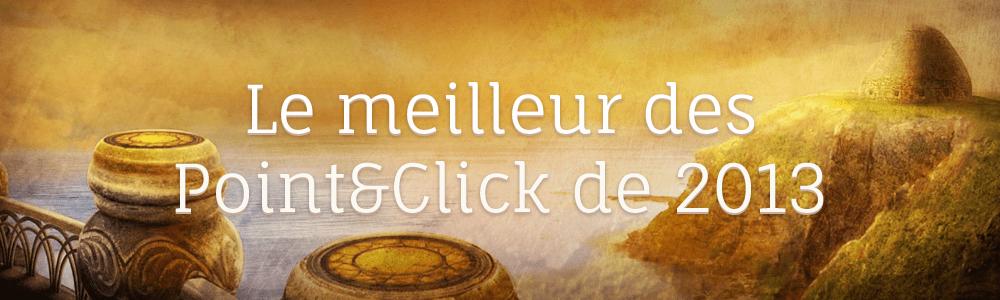 Dossier : Le meilleur des jeux de Point & Click de 2013