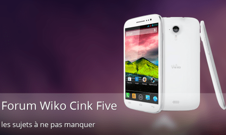 Forum Wiko Cink Five : les sujets à ne pas manquer
