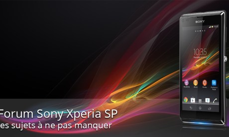 Forum Sony Xperia SP : les sujets à ne pas manquer