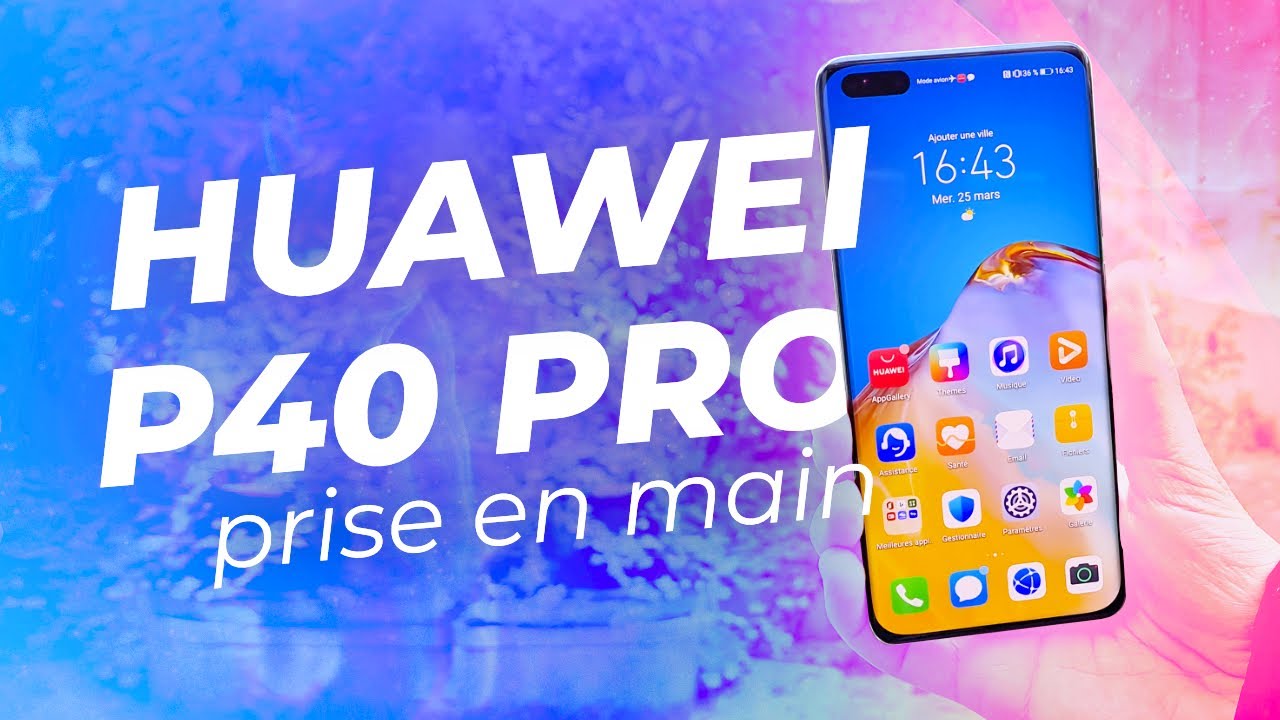 HUAWEI P40 PRO et P40 : NOTRE PRISE EN MAIN !