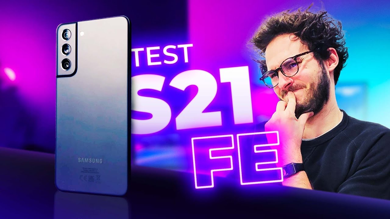 Test Samsung Galaxy S21 FE : Un BON smartphone, un MAUVAIS prix !