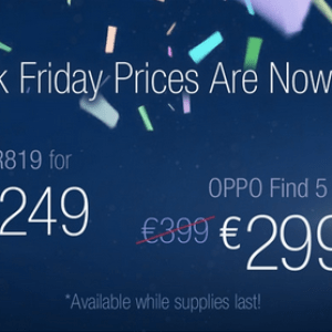 Oppo : les Find 5 et R819 à 299 euros et 249 euros pour le Black Friday