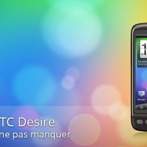 Forum HTC Desire : les sujets à ne pas manquer