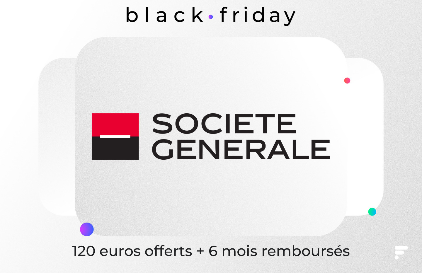 La Société générale fait aussi le Black Friday et offre 120 € + 6 mois remboursés
