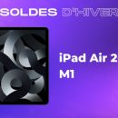 iPad Air M1 (2022) : l’une des meilleures tablettes Apple perd 140 € pendant les soldes